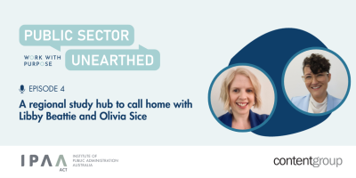 public sector unearthed, episode 4, A regional study hub to call home with Libby Beattie and Olivia Sice