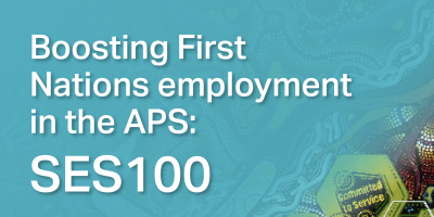 Boosting First Nations Employment in the APS – SES100