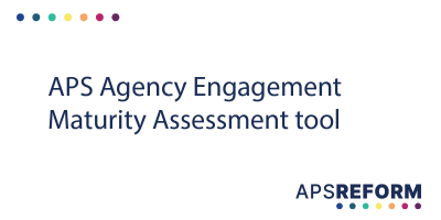 APS Agency Engagement Maturity Assessment tool